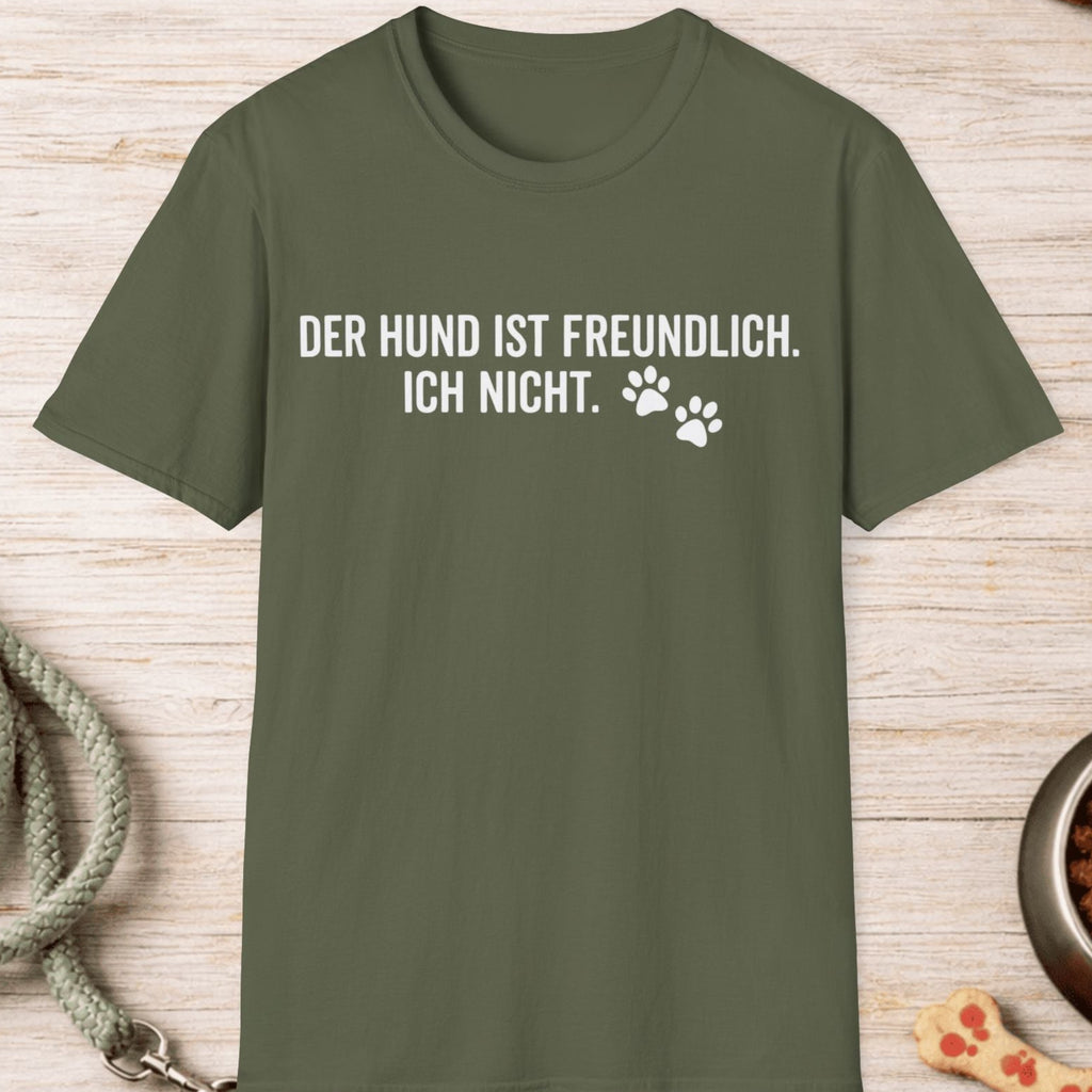 Der Hund ist freundlich, ich nicht T-Shirt