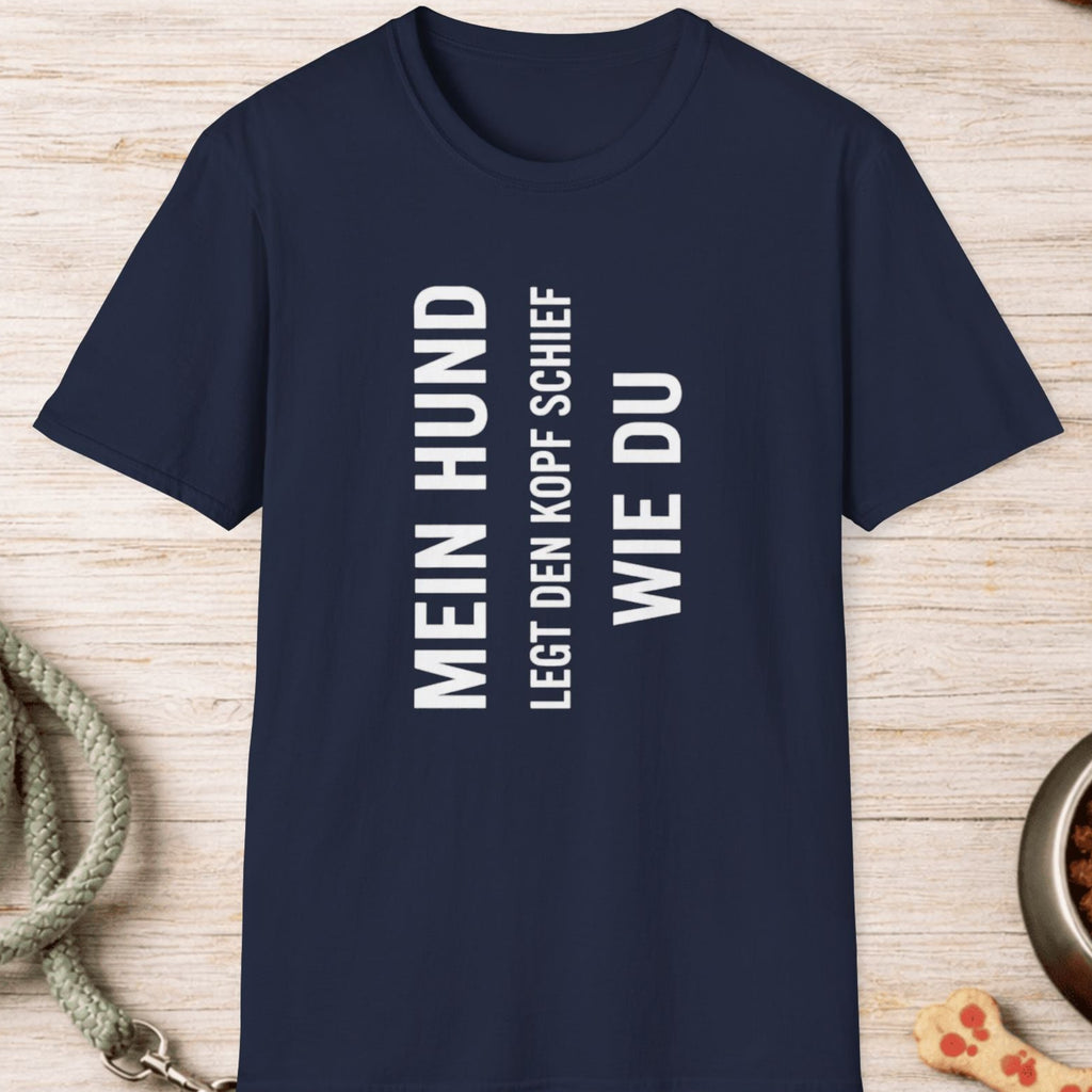 Mein Hund legt den Kopf schief wie du T-Shirt