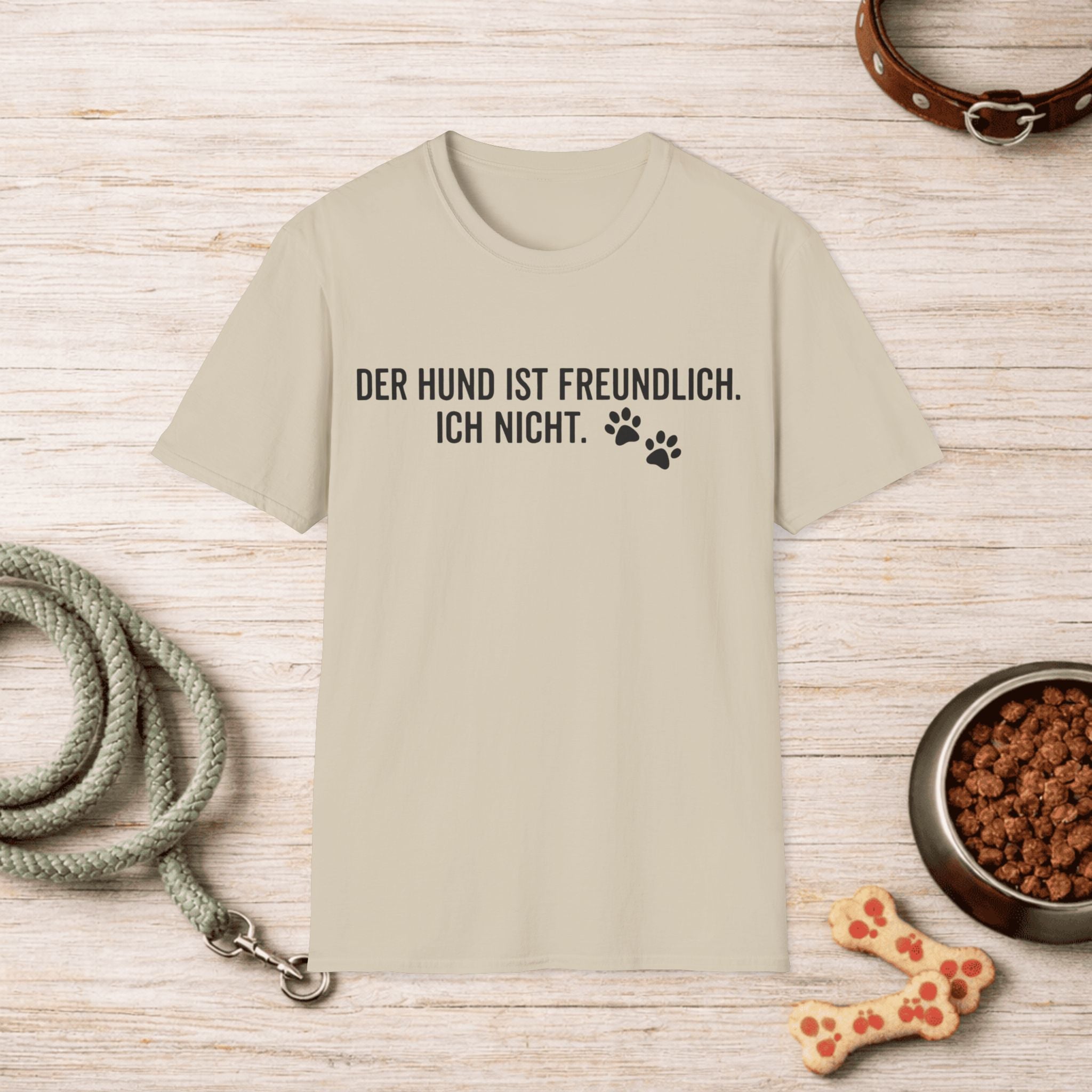 Der Hund ist freundlich, ich nicht T-Shirt