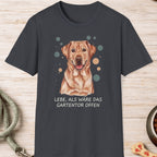 Labrador Retriever – Lebe, als wäre das Gartentor offen T-Shirt