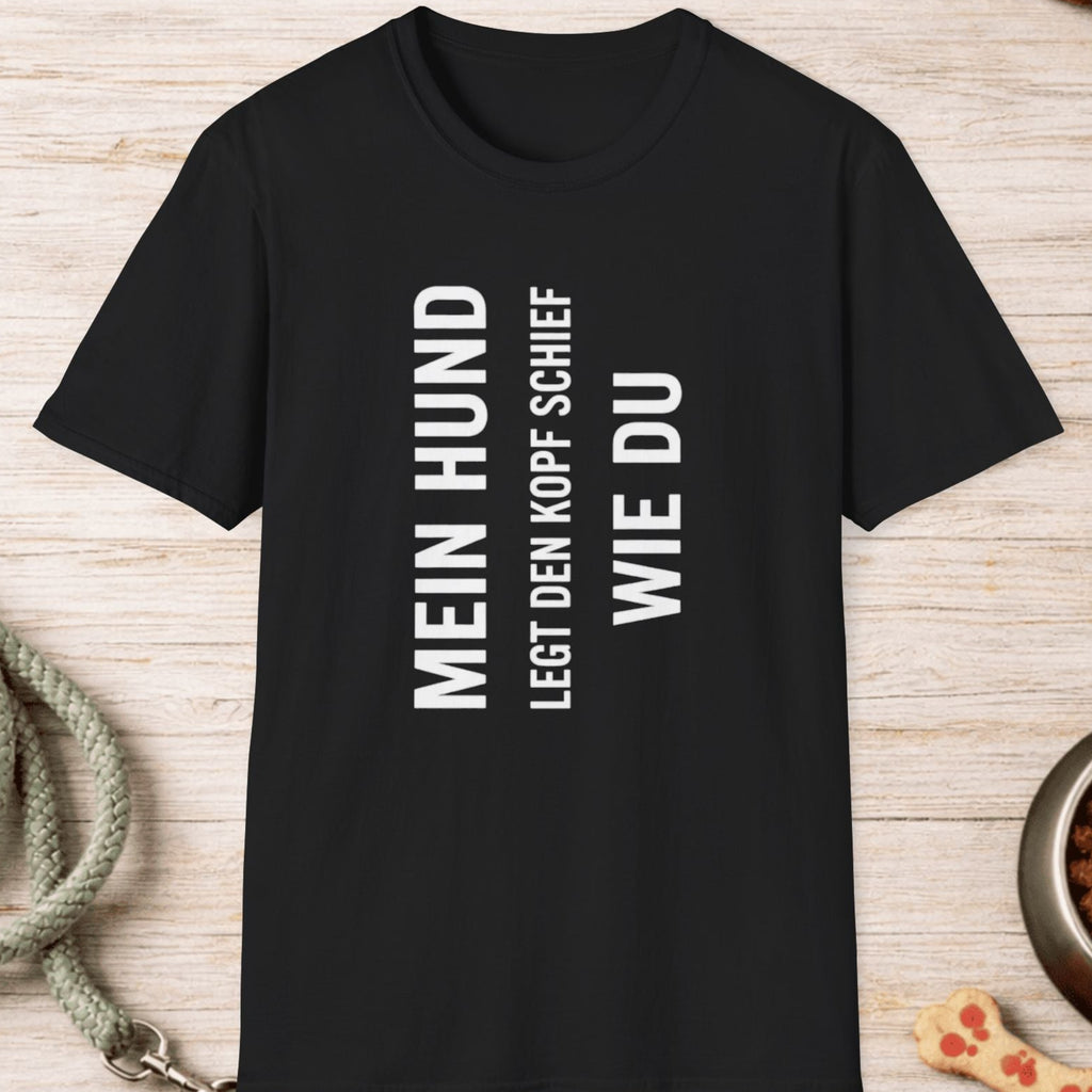 Mein Hund legt den Kopf schief wie du T-Shirt